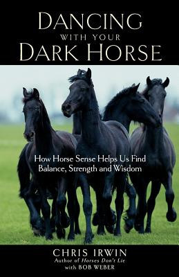 Dancing with Your Dark Horse: How Horse Sense Helps Us Find Balance, Strength, and Wisdom foto