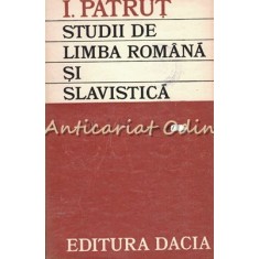 Studii De Limba Romana SI Slavistica - I. Patrut - Tiraj: 1630 Exemplare