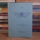 ION SIMACIU - MODELE ONDULATORII SI CORPUSCULARE ALE MATERIEI , 2004 #