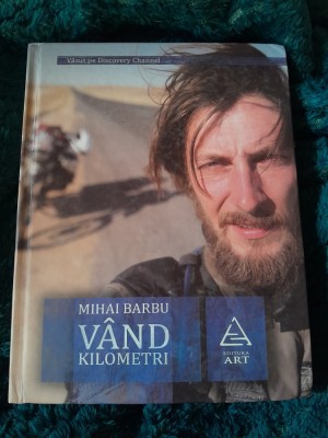RARA Mihai Barbu - Vand kilometri, 2010, Princeps, Prima Editie CARTONATA noua foto