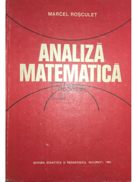 Marcel Roșculeț - Analiză matematică (editia 1984)