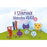 A Szervman&oacute;k titokzatos vil&aacute;ga 2.k&ouml;tet - Bőv&uuml;l a csapat - Mes&eacute;s t&ouml;rt&eacute;netek a test&uuml;nkről kicsiknek &eacute;s nagyoknak - Szab&oacute; Edina