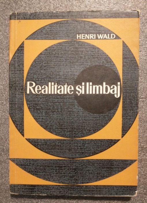 Henri Wald - Realitate şi limbaj (cu dedicaţie pt. Ov. S. Crohmălniceanu)