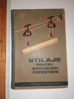 UTILAJE PENTRU EXPLOATARI FORESTIERE-1967 -PT SCOLI DE MAISTRI -TERTECEL,ROMAN.. foto