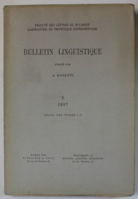 FACULTE DES LETTRES DE BUCAREST , BULLETIN LINGUISTIQUE , PUBLIE par A. ROSETTI , V. INDEX DES TOMES I - V , 1937 foto