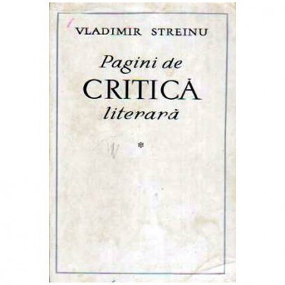 Vladimir Streinu - Pagini de critica literara - vol. I - 109096 foto