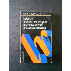 R. OLIVOTTO - SUBIECTE DE LITERATURA ROMANA PENTRU EXAMENUL DE ADMITERE LA LICEU
