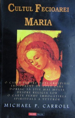 Cultul Fecioarei Maria - Michael P. Carroll foto