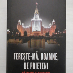 FERESTE-MA,DOAMNE ,DE PRIETENI -Razboiul clandestin al Blocului Sovietic cu Romania -Larry L.Watts -2012