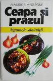 Ceapa si prazul. Legumele sanatatii &ndash; Maurice Messegue