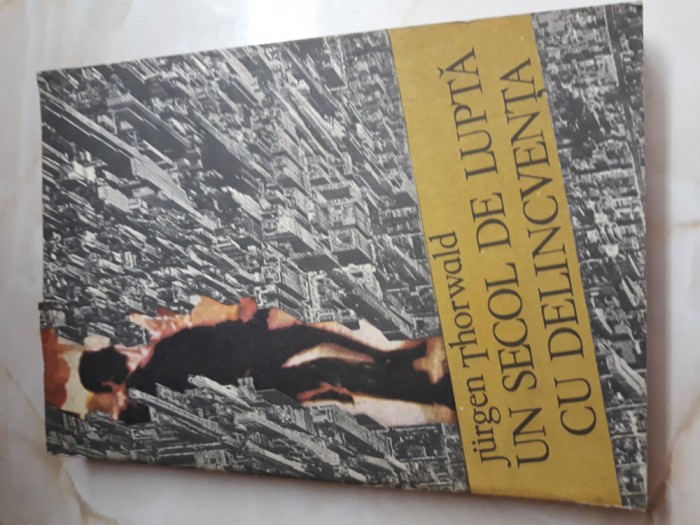 Un secol de lupta cu delicventa - Jurgen Thorwald