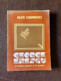 Alexandru Cosmovici - George Enescu