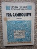Fra Camboulive - Gaston Cherau, Carte in Franceza, Editura Le Livre Moderne Illustre, 1934, 158 Pagini