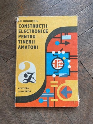 I. C. Boghitoiu - Constructii electronice pentru tinerii amatori foto
