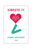 Iubește-te ca și cum viața ta ar depinde de asta - Paperback brosat - Kamal Ravikant - Lifestyle