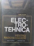 Electrotehnica pentru Radiotehnicieni - Aurel Millea - Editura Tehnica 1967, Carte Tehnica