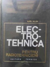 ELECTROTEHNICA PENTRU RADIOTEHNICIENI-AUREL MILLEA foto