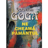 Octavian Goga - Ne cheama pamantul (Editia: 1997)