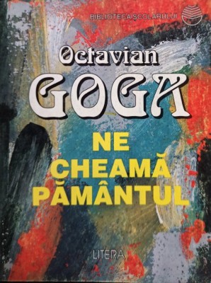 Octavian Goga - Ne cheama pamantul (Editia: 1997) foto