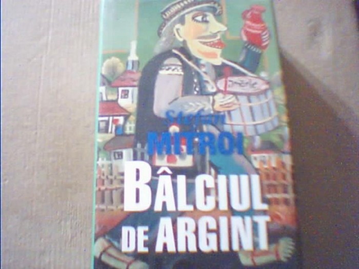 Stefan Mitroi - BALCIUL DE ARGINT { Rao, 2015 } / cartonata