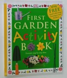 FIRST GARDEN ACTIVITY BOOK , FANTASTIC STPE - BY - STEP IDEAS , by ANGELA WILKES , 2008