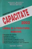 LIMBA SI LITERATURA ROMANA PENTRU EXAMENUL DE CAPACITATE 2003-ANTOANETA MARCULESCU, EUGENIA PARVOAICA, MARIANA U