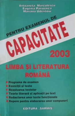 LIMBA SI LITERATURA ROMANA PENTRU EXAMENUL DE CAPACITATE 2003-ANTOANETA MARCULESCU, EUGENIA PARVOAICA, MARI-245449 foto