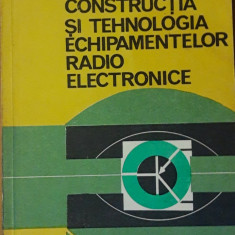 V. CATUNEANU - CONSTRUCTIA SI TEHNOLOGIA ECHIPAMENTELOR RADIO ELECTRONICE