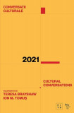 Conversații culturale / Cultural Conversations 2021 - Paperback brosat - Ion M. Tomuș, Teresa Brayshaw - Universitatea Lucian Blaga Sibiu