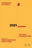 Conversații culturale / Cultural Conversations 2021 - Paperback brosat - Ion M. Tomuș, Teresa Brayshaw - Universitatea Lucian Blaga Sibiu