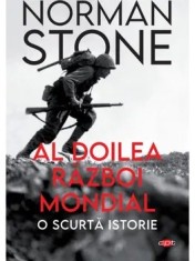 Al Doilea Razboi Mondial. O scurta istorie. Carte pentru toti. Volumul 343/Norman Stone
