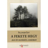 A Fekete Hegy - Egy &eacute;v egyed&uuml;l a h&aacute;zban - Billinger Edit