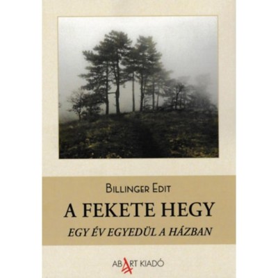 A Fekete Hegy - Egy &amp;eacute;v egyed&amp;uuml;l a h&amp;aacute;zban - Billinger Edit foto