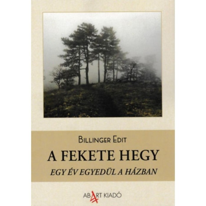 A Fekete Hegy - Egy &eacute;v egyed&uuml;l a h&aacute;zban - Billinger Edit