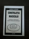 CONSTELATIA MAGICULUI - Liturghia Cosmica - Vasile Avram - 1994, 279 p., Alta editura