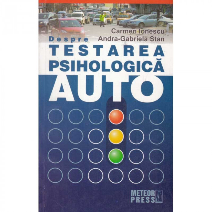 Carmen Ionescu, Andra Gabriela Stan - Despre testarea psihologica auto - 134975