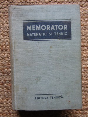MIHAILESCU NICOLAE - MEMORATOR MATEMATIC SI TEHNIC (1955, editie cartonata) foto