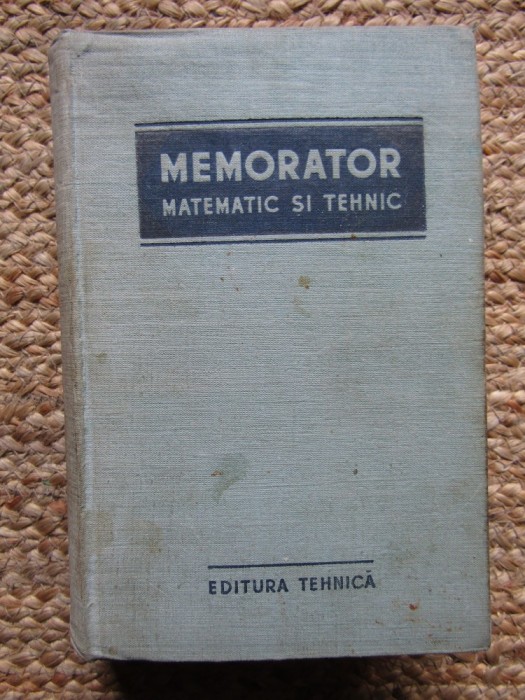 MIHAILESCU NICOLAE - MEMORATOR MATEMATIC SI TEHNIC (1955, editie cartonata)