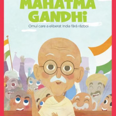 Mahatma Gandhi. Omul care a eliberat India fără război. Seria Micii mei Eroi (Vol. 6) - Hardcover - Javier Alonso Lopez - Litera mică