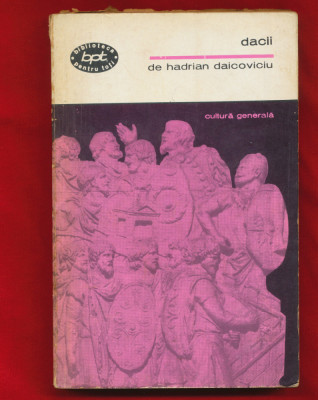 &amp;quot;Dacii&amp;quot; - Hadrian Daicoviciu, B.P.T., Editura pentru Literatura, 1968, Nr. 436. foto