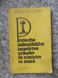 Protectia Subunitatilor Impotriva Armelor De Nimicire In Masa - B. Buciuceanu ,534409