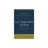1 and 2 Timothy and Titus: The Way to Live and Lead for Christ
