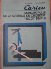 CARTEA MUNCITORULUI DE LA MASINILE DE CROSETAT TRICOT SIMPLU-M. CHIOSE, GH. DUMITRU foto