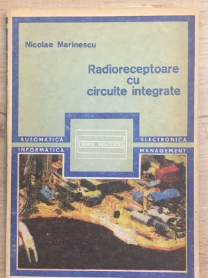 Nicolae Marinescu - Radioreceptoare cu circuite integrate - 1099 foto