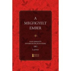 A megfigyelt ember 1983 - I. k&ouml;tet - Napi operat&iacute;v inform&aacute;ci&oacute;s jelent&eacute;sek - Bank Barbara