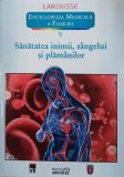 Larousse Enciclopedia medicala a familiei, vol. V. Sanatatea inimii, sangelui si plamanilor