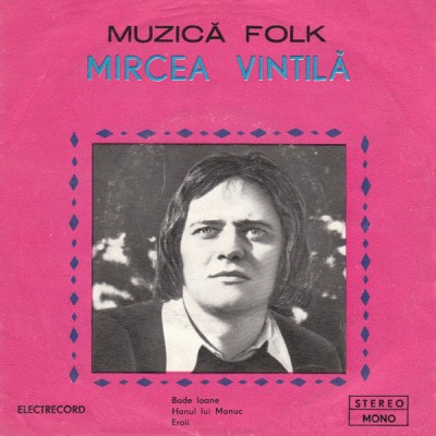 Mircea Vintila - Bade Ioane (1977 - Electrecord - EP / VG) foto