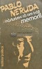 Memorii. Marturisesc ca am trait - Pablo Neruda, Editura Politica, 1982, 402 pagini, brosata