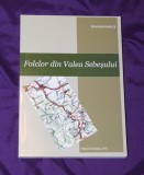 Lot carti Folclor din Valea Sebesului Sebesul de Jos sub semnul identitatii judetul Alba etnologie obiceiuri traditionale traditii populare etnografie
