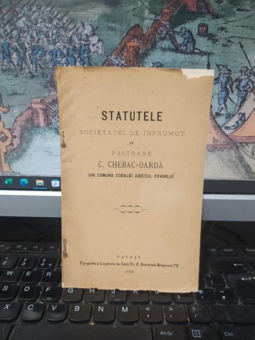 Statutele Societăței de &icirc;mprumut și păstrare C. Chebac-Oardă din com. Cudalbi jud. Covurlui, azi &icirc;n jud. Galați, Galați 1902, 193